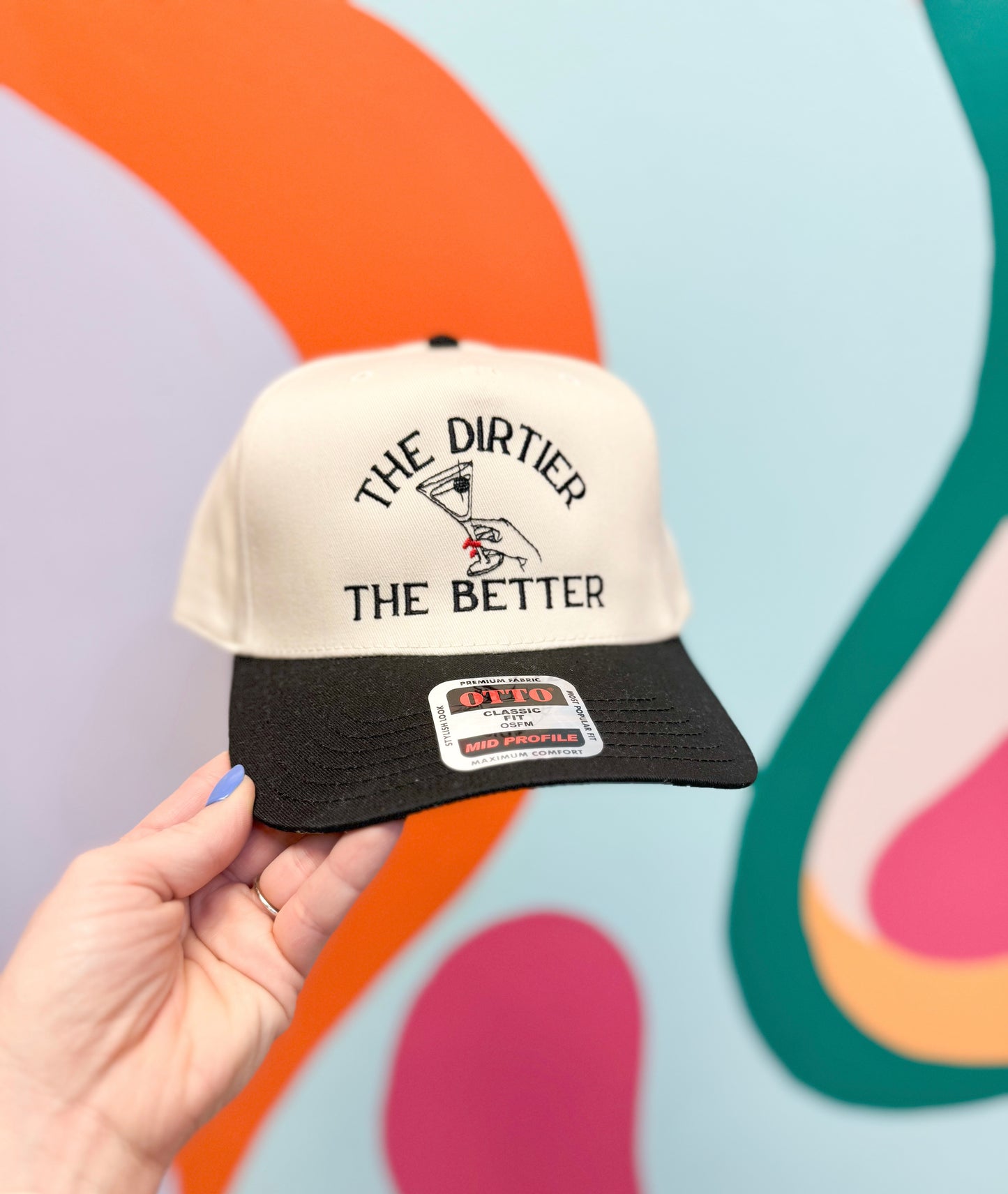 The Dirtier The Better Embroidered Hat