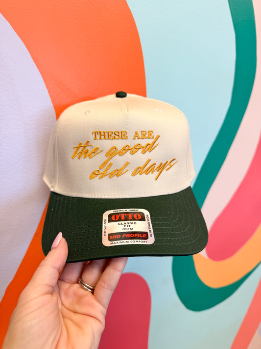 These Are The Good Old Days Embroidered Hat